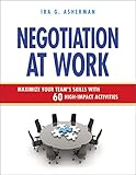 negotiation at work: maximize your team's skills with 60 high-impact activities