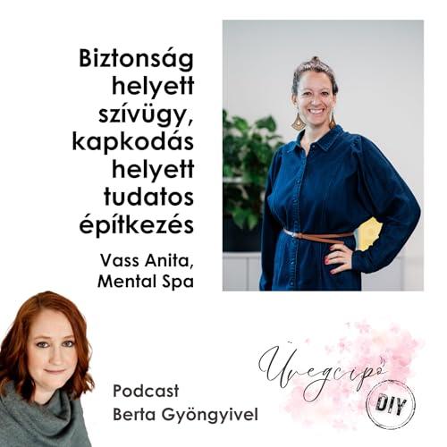 Biztons&aacute;g helyett sz&iacute;v&uuml;gy, kapkod&aacute;s helyett tudatos &eacute;p&iacute;tkez&eacute;s - Vass Anita, Mental Spa