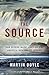 The Source: How Rivers Made America and America Remade Its Rivers