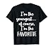 I'm The Youngest Of Course I'm The Favorite T-Shirt