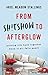 From Sh!tshow to Afterglow: Putting Life Back Together When It All Falls Apart