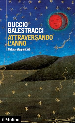 Attraversando l'anno. Natura, stagioni, rit