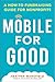 Mobile for Good: A How-To Fundraising Guide for Nonprofits (Business Books)