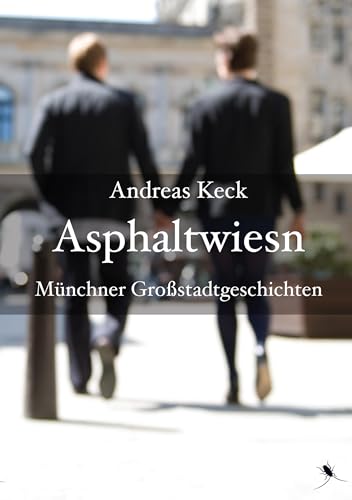 Asphaltwiesn: Münchner Großstadtgeschichten (German Edition) - Keck, Andreas