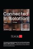 Connected in Isolation: Digital Privilege in Unsettled Times