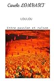  LOULOU: Tome 6 Entre passion et raison