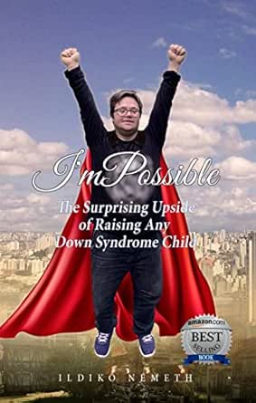 I'mPossible: The Surprising Upside of Raising Any Down Syndrome Child