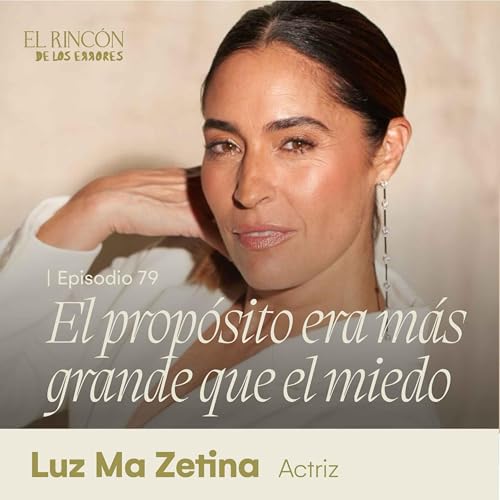 Sanar para ser fiel a mi misma - Luz Ma Zetina | El Rincón de los Errores