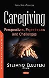 Caregiving: Perspectives, Experiences and Challenges