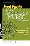 Fast Facts for the Radiology Nurse: An Orientation and Nursing Care Guide