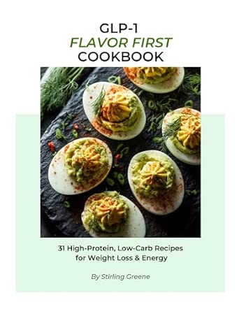 Image showcasing GLP-1 Flavor First Cookbook: 31 High-Protein, Low-Carb Recipes for ...