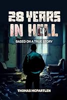 28 Years in Hell: Based on a True Story 1967604177 Book Cover