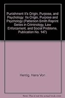 Punishment It's Origin, Purpose, and Psychology: Its Origin, Purpose and Psychology (Patterson Smith Reprint Series in Criminology, Law Enforcement, and Social Problems, Publication No. 147) 0875851479 Book Cover