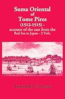 Suma Oriental of Tome Pires (1512-1515) - account of the east from the Red Sea to Japan - 2 Vols. 8121240794 Book Cover