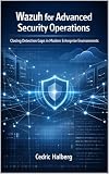 Wazuh for Advanced Security Operations: Closing Detection Gaps in Modern Enterprise Environments