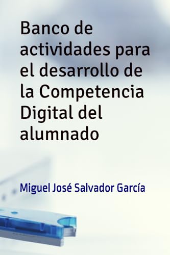 Banco de actividades para el desarrollo de la Competencia Digital del alumnado.
