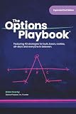 The Options Playbook: Featuring 40 strategies for bulls, bears, rookies, all-stars and everyone in between.