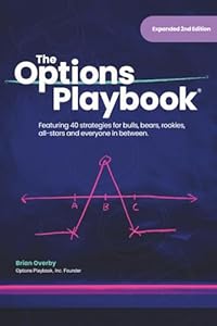 The Options Playbook: Featuring 40 strategies for bulls, bears, rookies, all-stars and everyone in between.