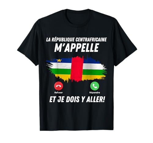 République centrafricaine Appelle Et Je Dois Partir Central A T-Shirt