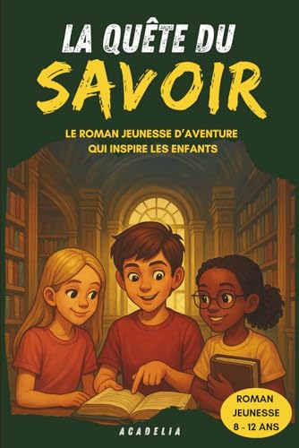 La Quête du Savoir: Roman pour enfants de 8 à 12 ans. Un livre d'...