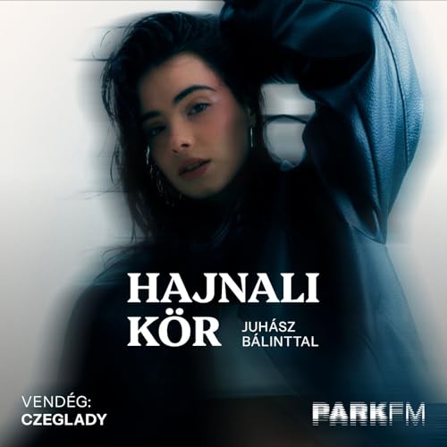 Czeglady: Csak akkor hisz&uuml;nk igaz&aacute;n, ha a sz&iacute;v&uuml;nkkel hisz&uuml;nk | Park FM &ndash; Hajnali K&ouml;r