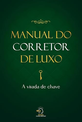 Manual do corretor de luxo: a virada de chave
