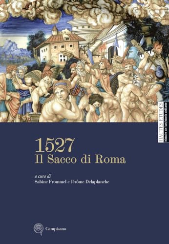 1527. Il Sacco di Roma. Ediz. illustrat