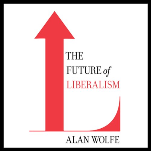 The Future of Liberalism by Alan Wolfe
