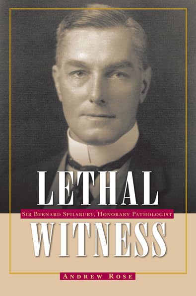 Buy Lethal Witness: Sir Bernard Spilsbury, Honorary Pathologist (True Crime History Series) — BookShops.in
