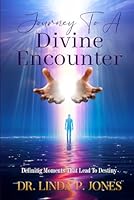Journey To A Divine Encounter: Defining Moments That Lead To Destiny 9769650536 Book Cover
