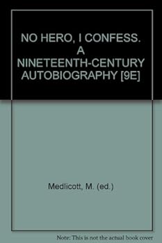 Hardcover NO HERO, I CONFESS. A NINETEENTH-CENTURY AUTOBIOGRAPHY [9E] Book