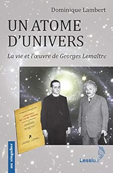Un atome d'univers : La vie et l'oeuvre de Georges Lemaître