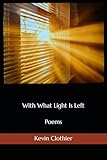 With What Light Is Left: Poems