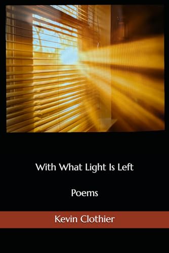 With What Light Is Left: Poems