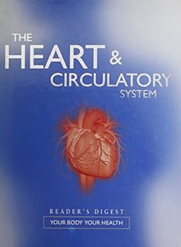 Hardcover THE HEART AND CIRCULATORY SYSTEM; Reader's Digest Your Body Your Health, (Your Body Your Health) Book