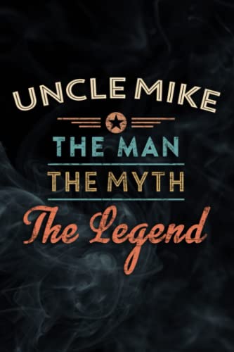 Uncle Mike The Man The Myth The Legend Gift Quote Notebook Planner: Uncle Mike, Notebook Small Pocket Notepads for School Office Home Travel Gift Supplies,Daily