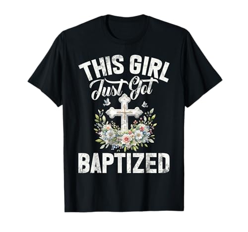 This Girl Just Got Baptized Baptism Church Catholic Bible T-Shirt