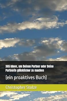 Paperback 365 Ideen, um Deinen Partner oder Deine Partnerin glücklicher zu machen: (ein proaktives Buch) (German Edition) [German] Book