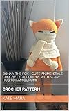  Bonny the Fox - Cute anime-style crochet fox doll 17’’ with scarf Hug Toy Amigurumi: CROCHET PATTERN (English Edition)