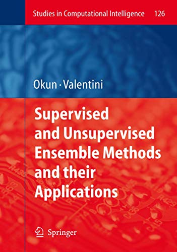 Supervised and Unsupervised Ensemble Methods and their Applications (Studies in Computational Intelligence, 126)