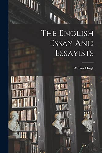The English Essay And Essayists
