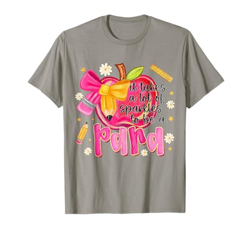It Takes Lot Of Sparkles To Be A Para Teacher Back To School T-Shirt