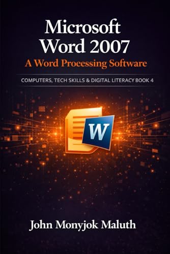 Microsoft Word 2007: A Word Processing Software (Computers, Tech Skills & Digital Literacy)
