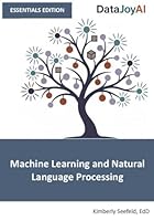 Machine Learning and Natural Language Processing ESSENTIALS EDITION (DataJoyAI ESSENTIALS) 1969233222 Book Cover