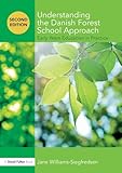 Understanding the Danish Forest School Approach (Understanding the… Approach)