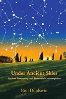 Under Ancient Skies: Ancient Astronomy and Terrestrial Catastrophism 1521832366 Book Cover