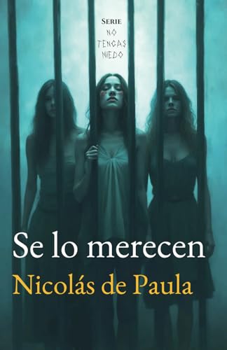 SE LO MERECEN: un asesino cazando agresores sexuales. El castigo se acerca. (Serie No tengas miedo nº2) (Spanish Edition)