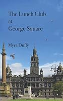 The Lunch Club at George Square 1794675043 Book Cover