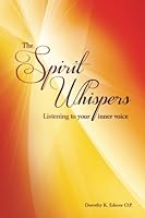 The Spirit Whispers: Listening to Your Inner Voice 1623110270 Book Cover