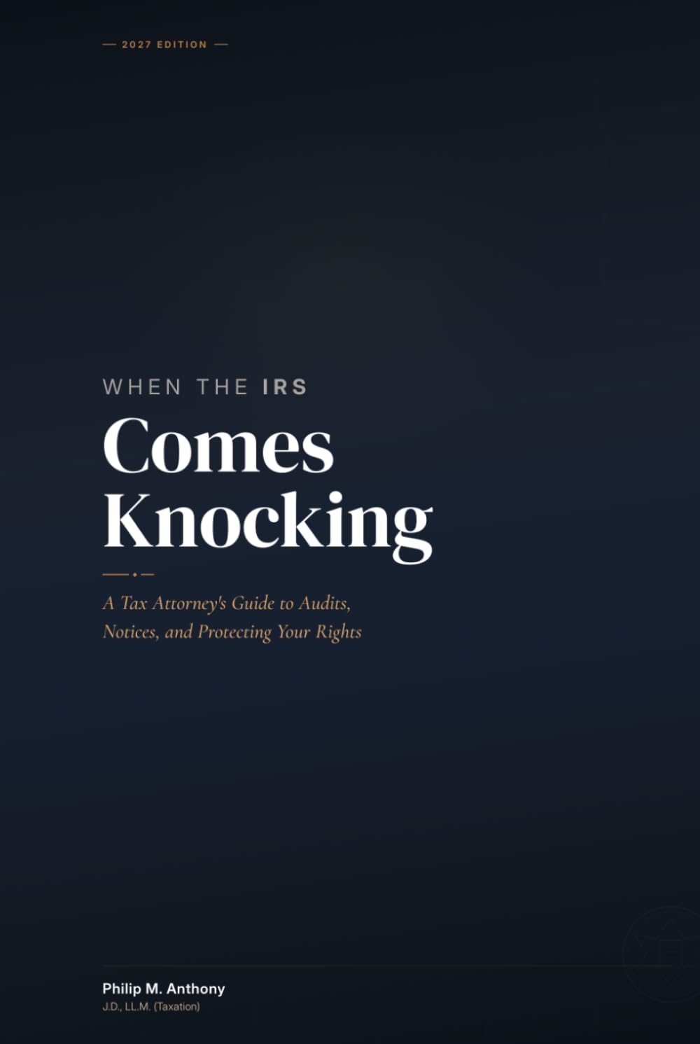 When the IRS Comes Knocking: A Tax Attorney's Guide to Audits, Notices, and Protecting Your Rights